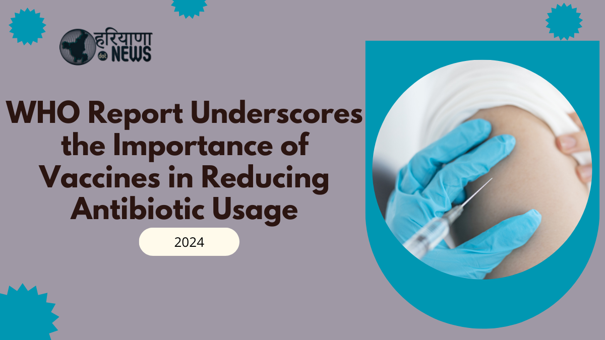 WHO Report Underscores the Importance of Vaccines in Reducing Antibiotic Usage