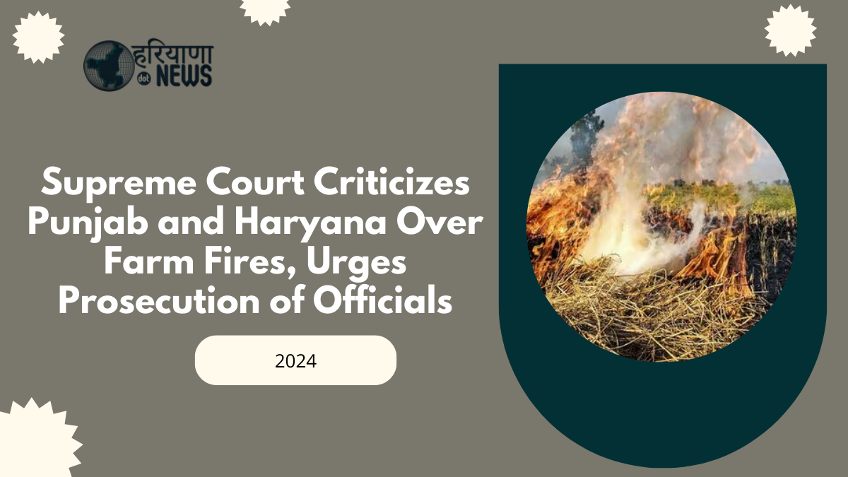 Supreme Court Criticizes Punjab and Haryana Over Farm Fires, Urges Prosecution of Officials