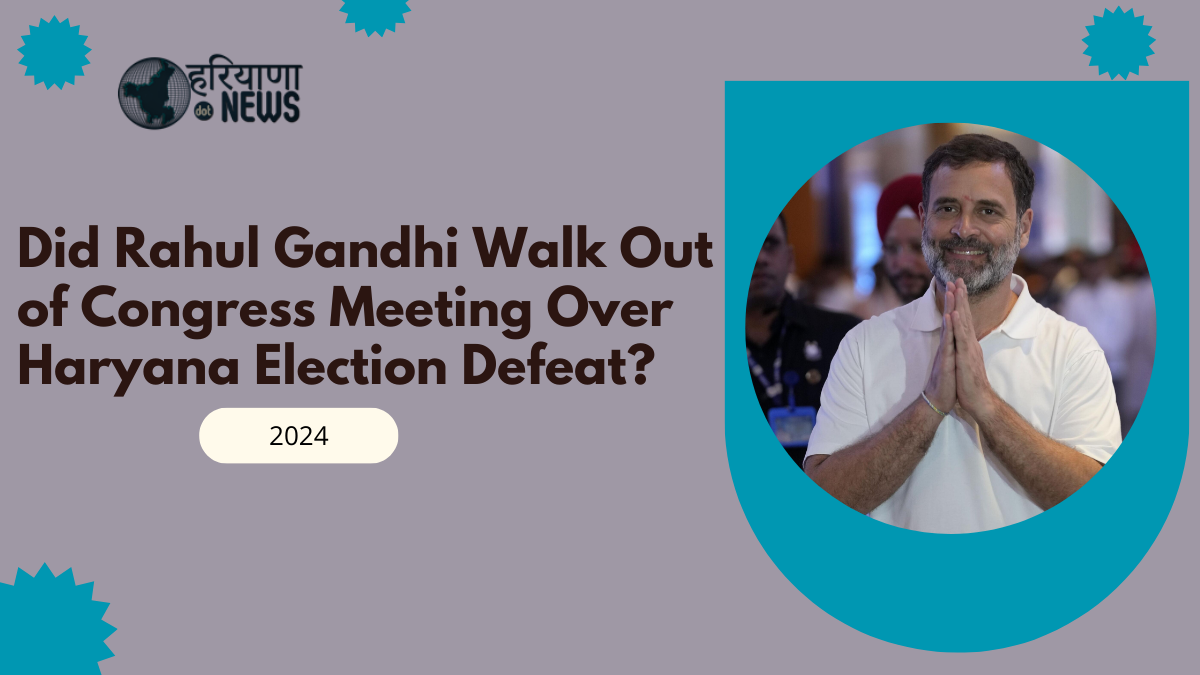 Did Rahul Gandhi Walk Out of Congress Meeting Over Haryana Election Defeat? Here’s What We Know