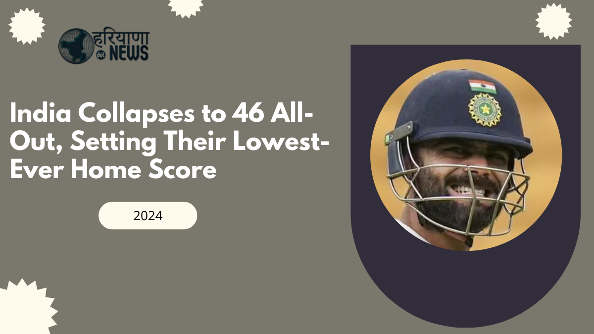India Collapses to 46 All-Out, Setting Their Lowest-Ever Home Score