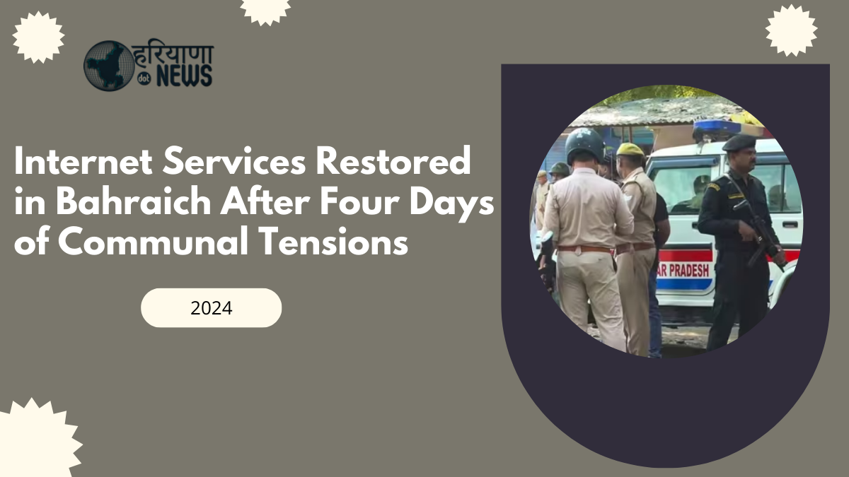 Internet Services Restored in Bahraich After Four Days of Communal Tensions