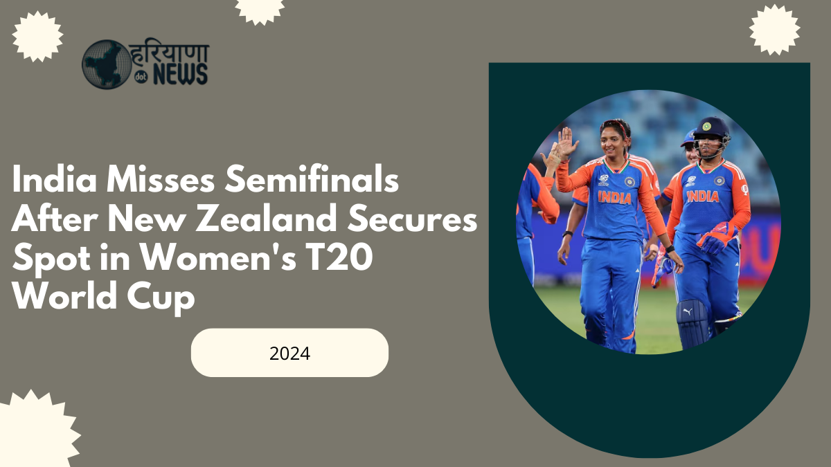India Misses Semifinals After New Zealand Secures Spot in Women's T20 World Cup