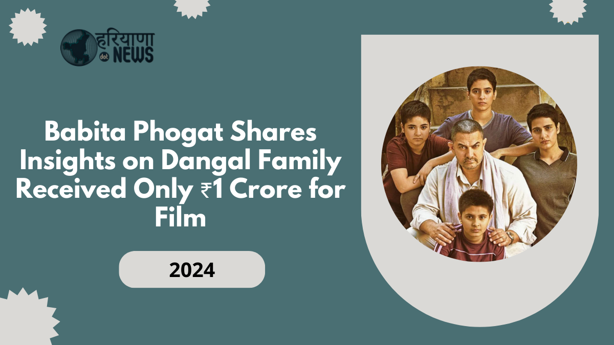 Babita Phogat Shares Insights on Dangal: Family Received Only ₹1 Crore for Film, Producers Wanted to Change Character Names