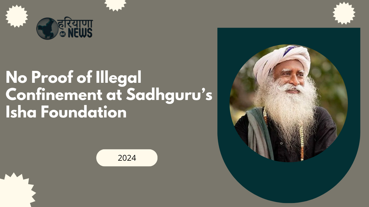 No Proof of Illegal Confinement at Sadhguru’s Isha Foundation: Tamil Nadu Police Report to Supreme Court