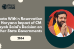 Quota Within Reservation in Haryana: Impact of CM Nayab Saini's Decision on Other State Governments