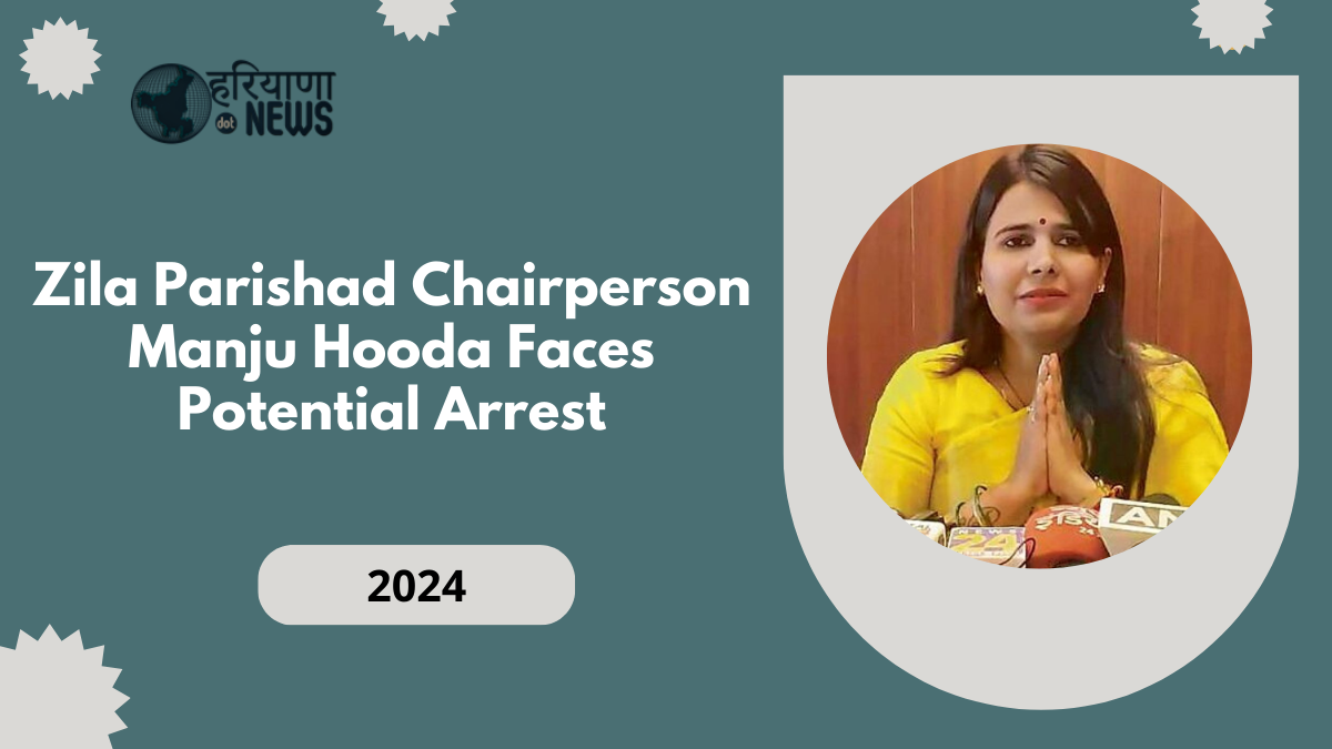 Zila Parishad Chairperson Manju Hooda Faces Potential Arrest: No-Confidence Motion and Village Panchayat Meeting
