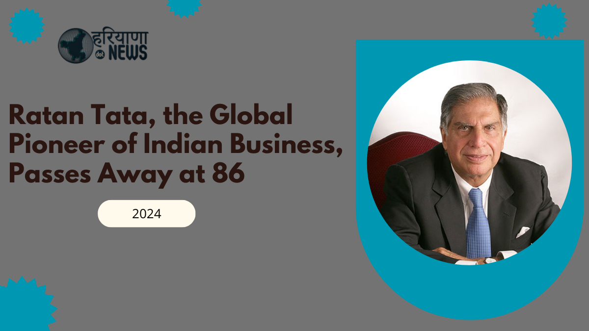 Ratan Tata, the Global Pioneer of Indian Business, Passes Away at 86