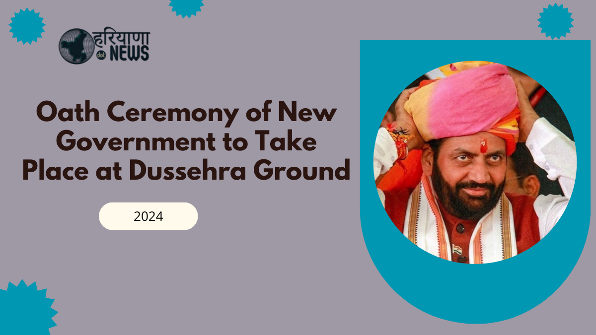 Oath Ceremony of New Government to Take Place at Dussehra Ground