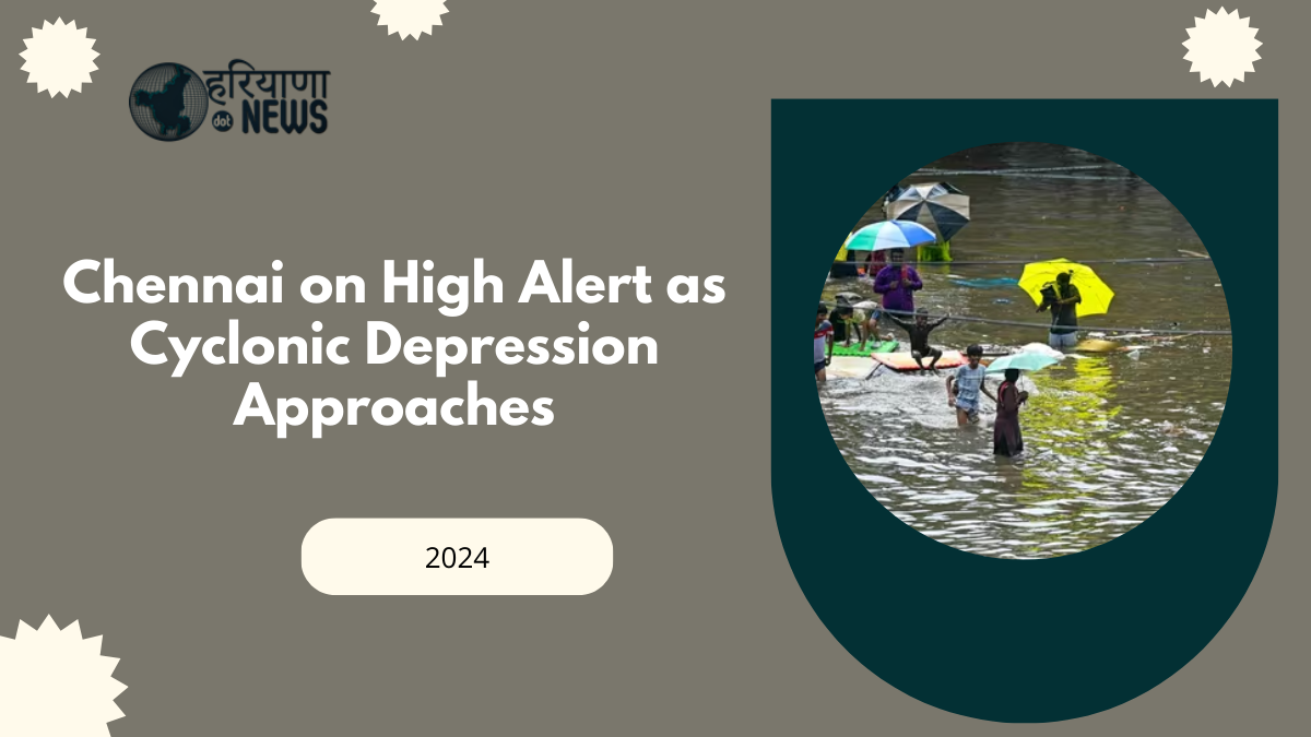 Chennai on High Alert as Cyclonic Depression Approaches