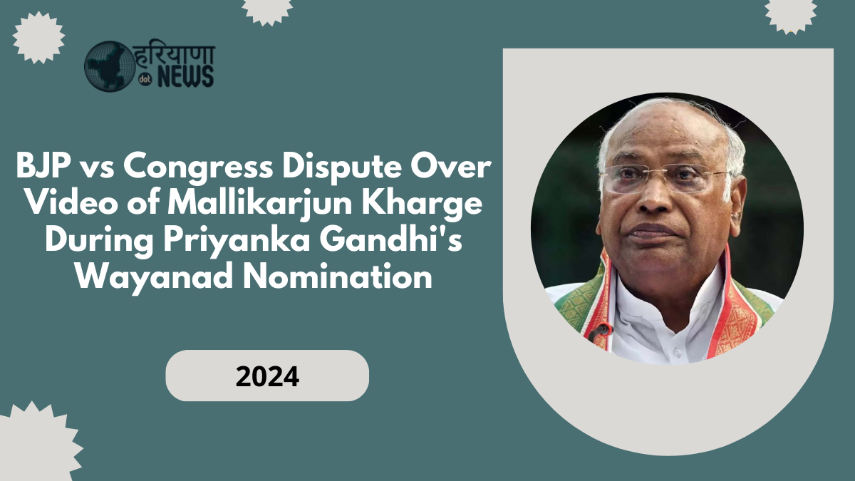 BJP vs Congress: Dispute Over Video of Mallikarjun Kharge During Priyanka Gandhi's Wayanad Nomination