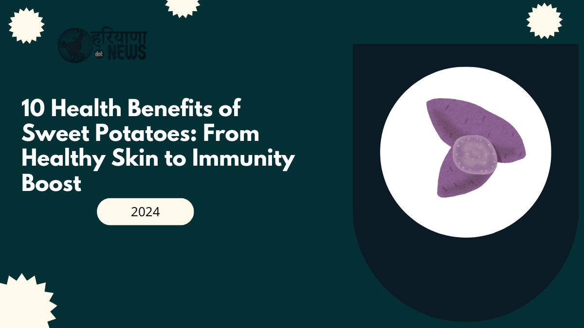 10 Health Benefits of Sweet Potatoes: From Healthy Skin to Immunity Boost