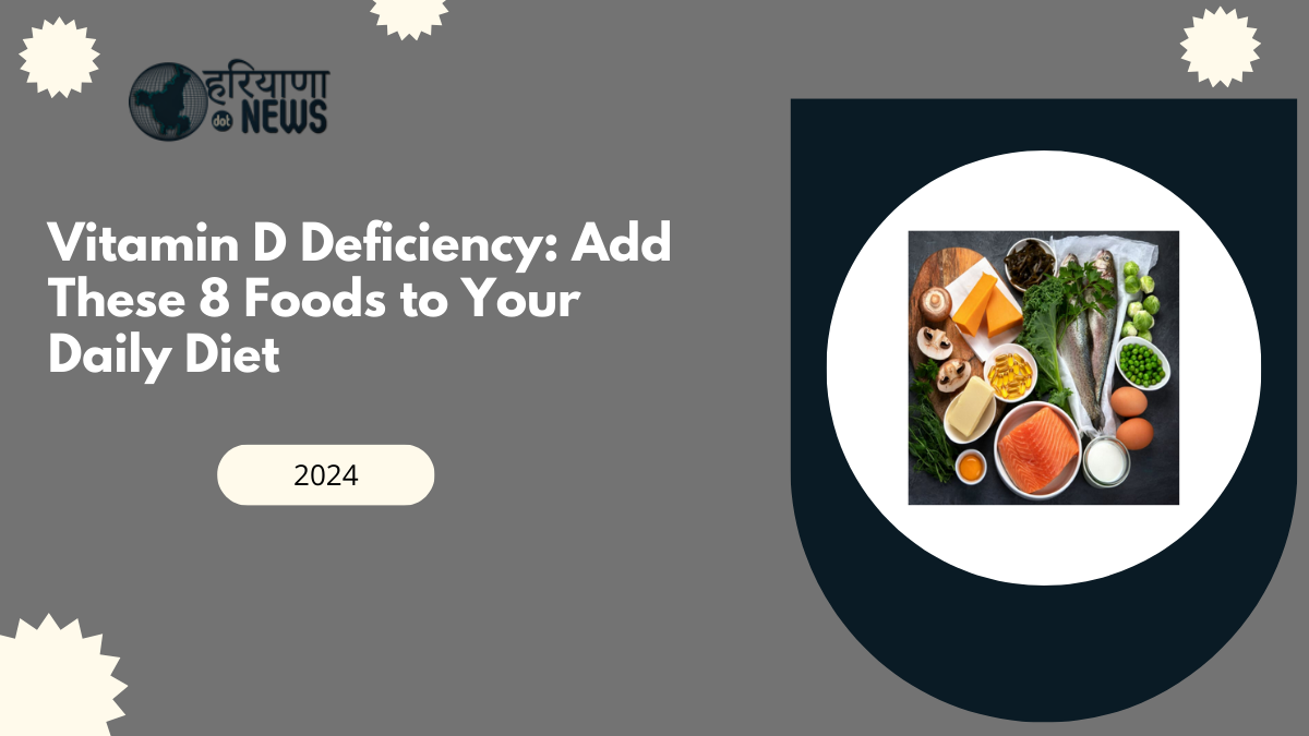 Vitamin D Deficiency: Add These 8 Foods to Your Daily Diet