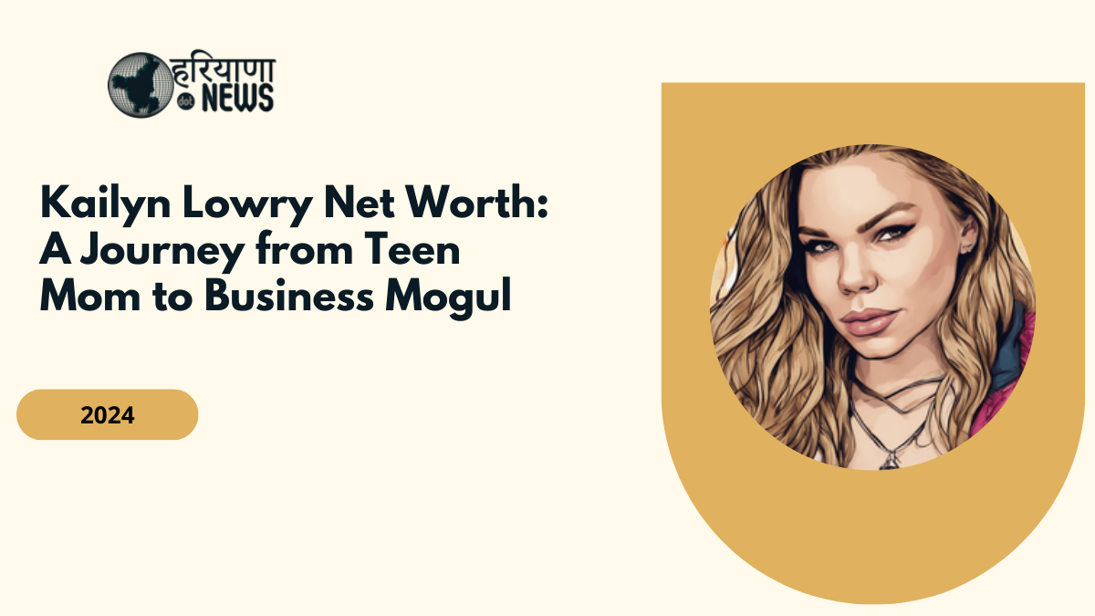 Kailyn Lowry Net Worth: A Journey from Teen Mom to Business Mogul