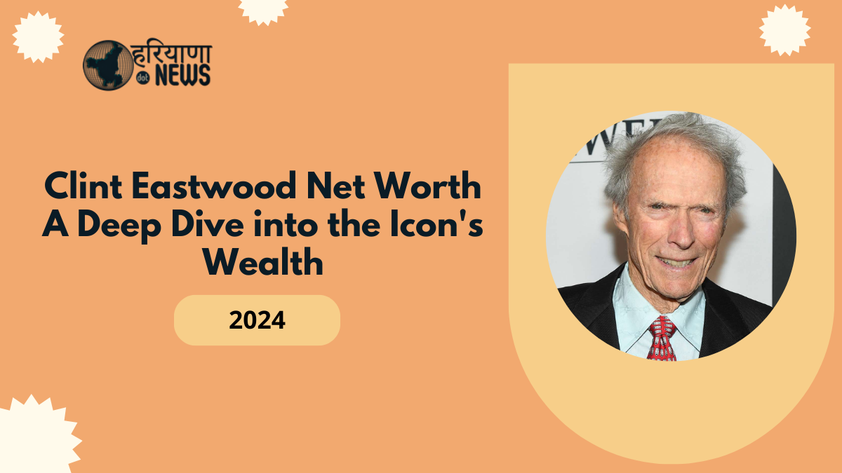 Clint Eastwood Net Worth: A Deep Dive into the Icon's Wealth