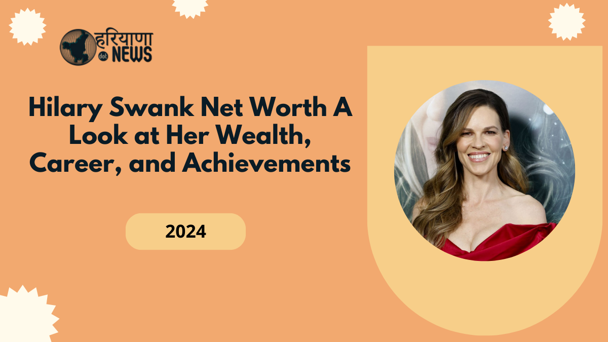 Hilary Swank Net Worth: A Look at Her Wealth, Career, and Achievements