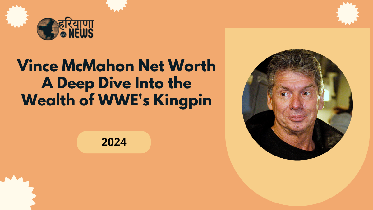 Vince McMahon Net Worth: A Deep Dive Into the Wealth of WWE's Kingpin