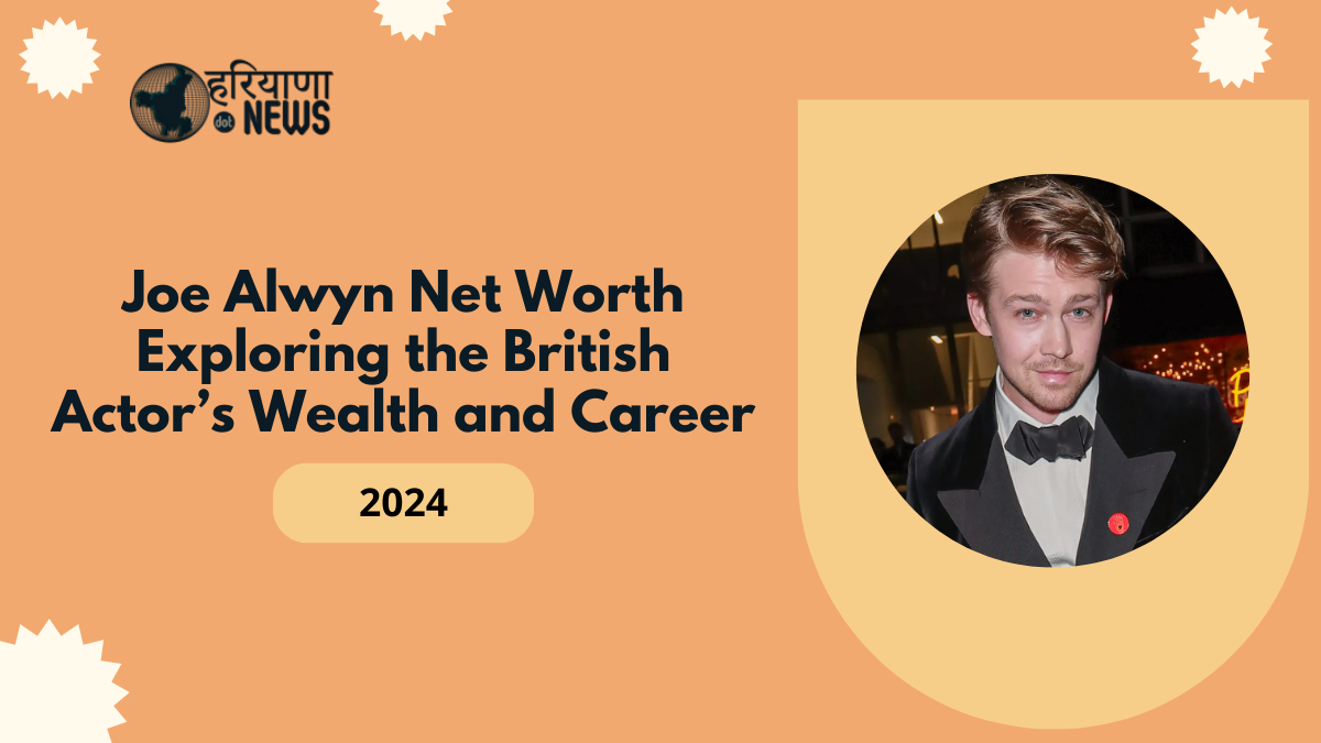 Joe Alwyn Net Worth: Exploring the British Actor’s Wealth and Career
