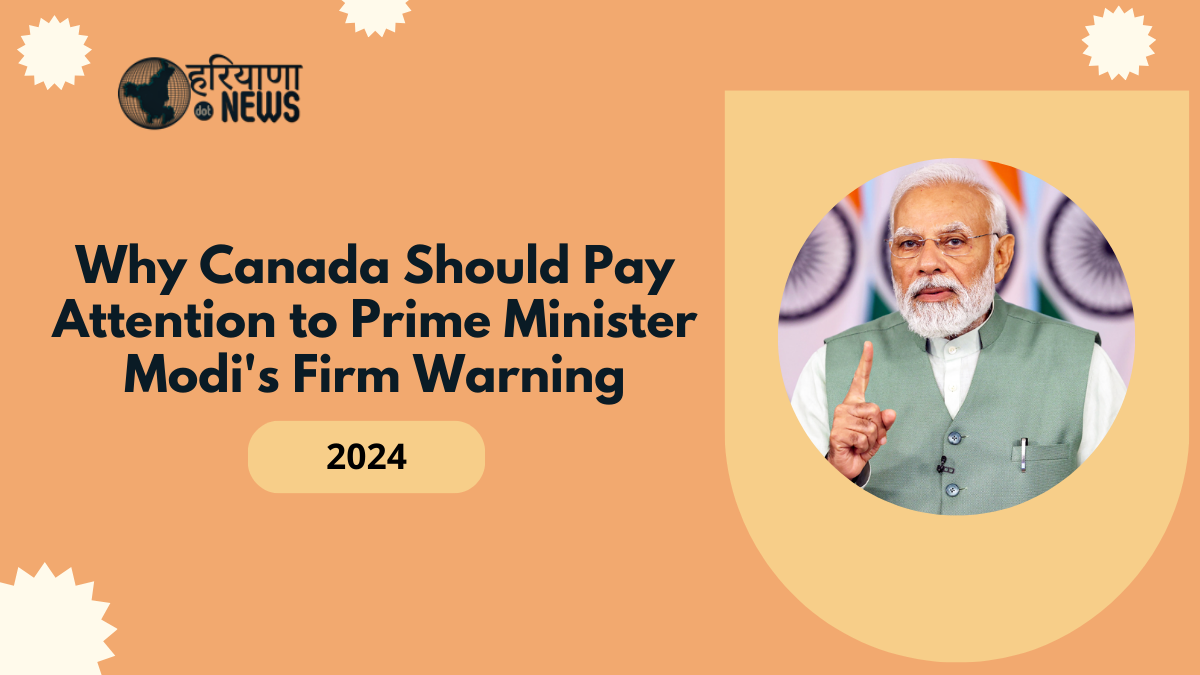 Why Canada Should Pay Attention to Prime Minister Modi's Firm Warning