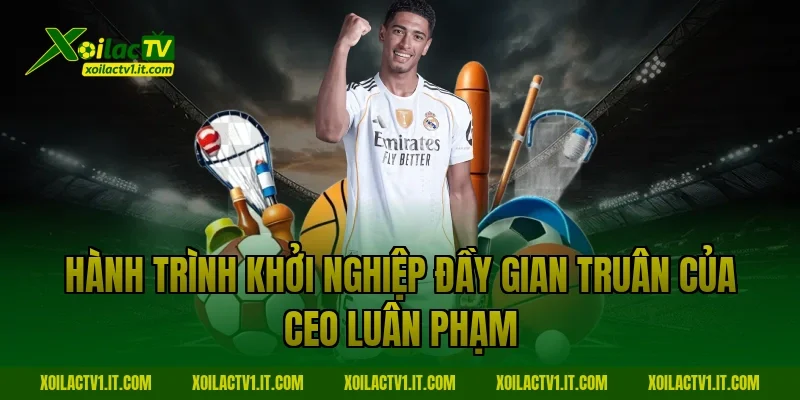 Hành trình khởi nghiệp đầy gian truân của CEO Luân Phạm